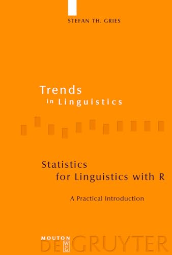 Statistics for Linguistics with R: A Practical Introduction (Trends in Linguistics. Studies and Monographs [TiLSM], 208, Band 208) von Gruyter, Walter de GmbH