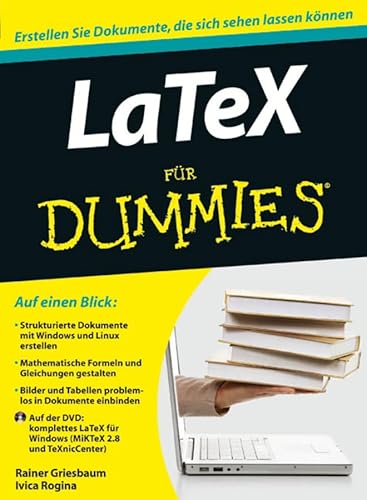 LaTeX für Dummies: Erstellen Sie Dokumente, die sich sehen lassen können. Auf der DVD: komplettes LaTeX für Windows