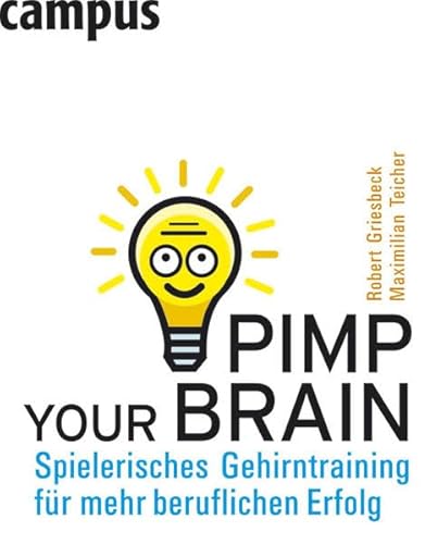 Pimp your Brain: Spielerisches Gehirntraining für mehr beruflichen Erfolg