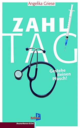 Zahltag – Gestehe deinen Pfusch!: Mordkommission Bremerhaven Zahltag – Gestehe deinen Pfusch!: Mordkommission Bremerhaven von Kellner Verlag