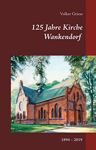 125 Jahre Kirche Wankendorf: 1894-2019