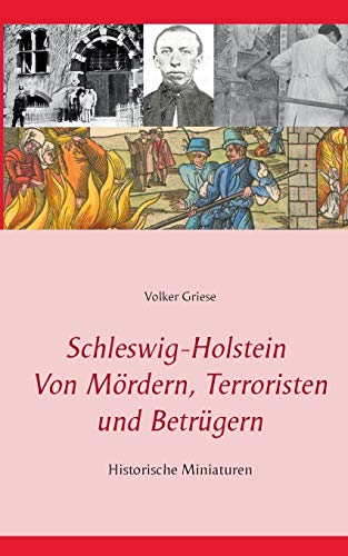 Schleswig-Holstein - Von Mördern, Terroristen und Betrügern: Historische Miniaturen
