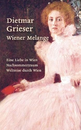 Wiener Melange: Nachsommertraum / Weltreise durch Wien / Eine Liebe in Wien: Jubiläumsbox Nachsommertraum/Weltreise druch Wien/Eine Liebe in Wien