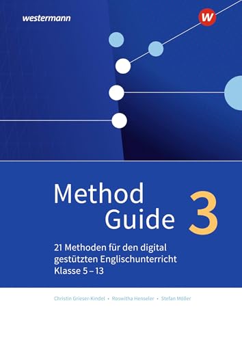 Method Guide - Methoden für den Englischunterricht - Klassen 5 - 13 - Neubearbeitung: Band 3 von Westermann Schulbuchverlag