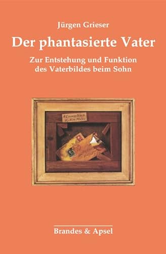 Der phantasierte Vater: Zu Entstehung und Funktion des Vaterbildes beim Sohn (edition diskord)