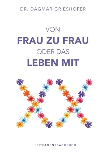 Von Frau zu Frau oder das Leben mit XX von Buchschmiede von Dataform Media GmbH