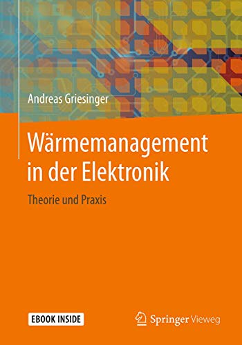 Wärmemanagement in der Elektronik: Theorie und Praxis