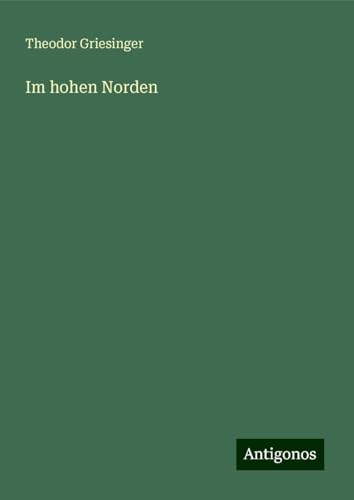 Im hohen Norden von Antigonos Verlag