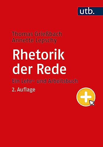 Rhetorik der Rede: Ein Lehr- und Arbeitsbuch von UTB GmbH