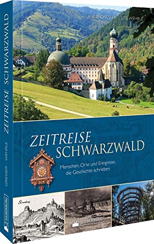 Regionalgeschichte – Zeitreise Schwarzwald: Menschen, Orte und Ereignisse, die Geschichte schrieben. Höhepunte und Wendepunkte von der Frühgeschichte bis heute. Regionalgeschichte – Zeitreise Schwarzwald: Menschen, Orte und Ereignisse, die Geschichte schrieben. Höhepunte und Wendepunkte von der Frühgeschichte bis heute.