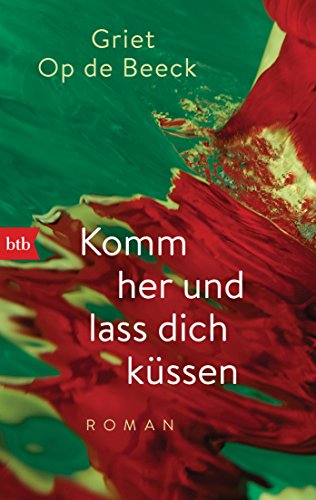 Komm her und lass dich küssen: Roman von btb