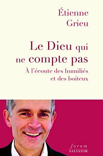 Le Dieu qui ne compte pas. A l'écoute des humiliés et des boiteux von Salvator