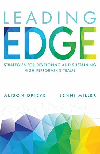 Leading Edge: Strategies for developing and sustaining high-performing teams
