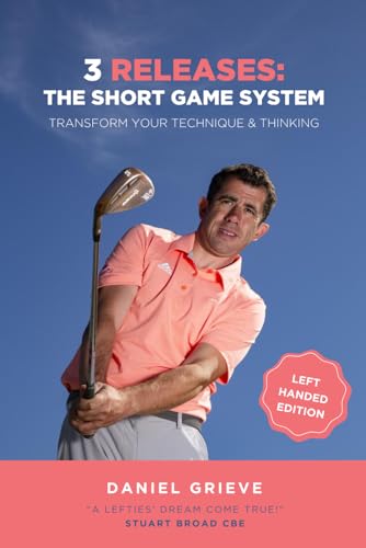 3 Releases: The Short Game System (Left Handed Edition): Transform Your Technique & Thinking von Independently published