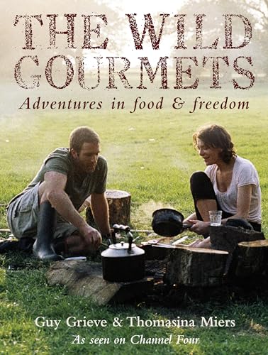 The Wild Gourmets: Adventures in Food and Freedom