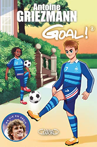 Goal ! - tome 8 La vie en bleu (8) von MICHEL LAFON