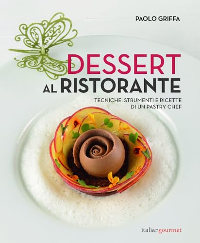 Dessert al ristorante. Tecniche, strumenti e ricette di un pastry chef (Extra) von Italian Gourmet