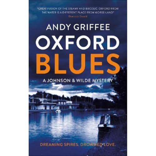 Oxford Blues: Dreaming spires. Dirty secrets. A canal noir novel. (Johnson & Wilde Crime Mystery, Band 3)
