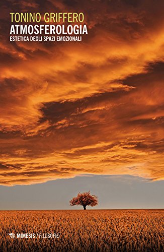 Atmosferologia. Estetica Degli Spazi Emozionali (Filosofie) von Mimesis