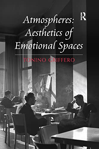 Atmospheres: Aesthetics of Emotional Spaces von Routledge