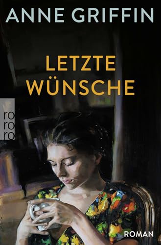 Letzte Wünsche: Ein warmherziger Irland-Roman und die Emanzipationsgeschichte einer jungen Frau von Rowohlt