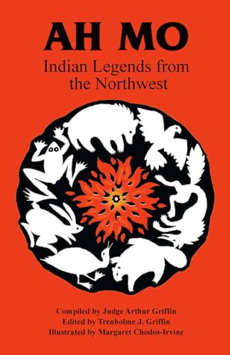 Ah Mo: Indian Legends from the Northwest: Indian Legends of the Northwest