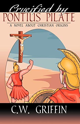 Crucified by Pontius Pilate von Infinity Publishing.com