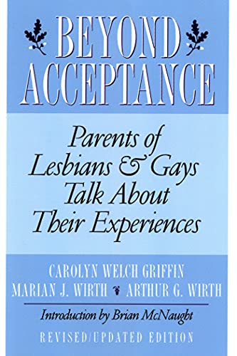 Beyond Acceptance: Parents of Lesbians & Gays Talk about Their Experiences