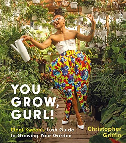 You Grow, Gurl!: Plant Kween's Lush Guide to Growing Your Garden von Harper