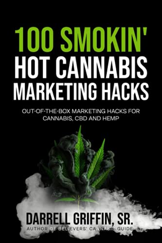 100 Smokin' Hot Cannabis Marketing Hacks: (Out-of-the-box marketing ideas for cannabis, CBD and hemp) von Primedia eLaunch LLC