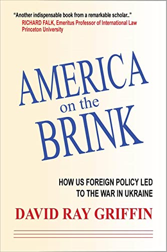 America on the Brink: How U.S. Foreign Policy Led to the War in Ukraine