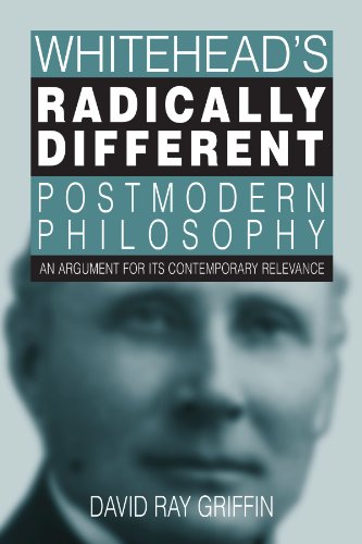 Whitehead's Radically Different Postmodern Philosophy: An Argument for Its Contemporary Relevance (S U N Y Series in Philosophy): An Argument for Its Contemporary Relevence von State University of New York Press