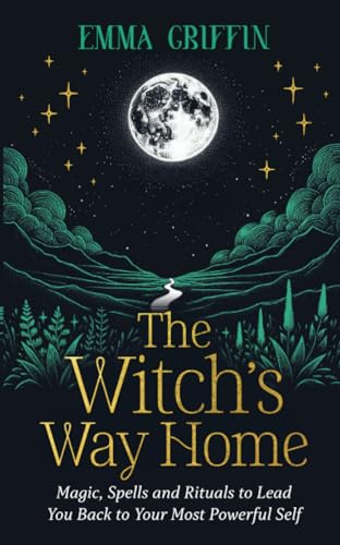 The Witch's Way Home: Magic, Spells and Rituals to Lead You Back to Your Most Powerful Self von Hay House UK