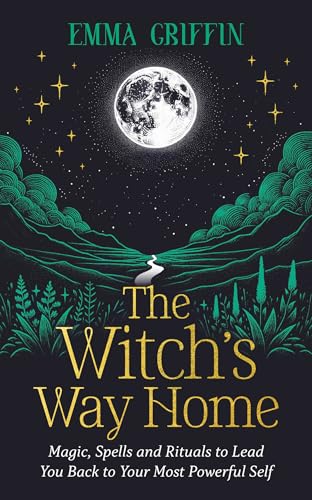 The Witch's Way Home: Magic, Spells and Rituals to Lead You Back to Your Most Powerful Self The Witch's Way Home: Magic, Spells and Rituals to Lead You Back to Your Most Powerful Self von Hay House UK Ltd