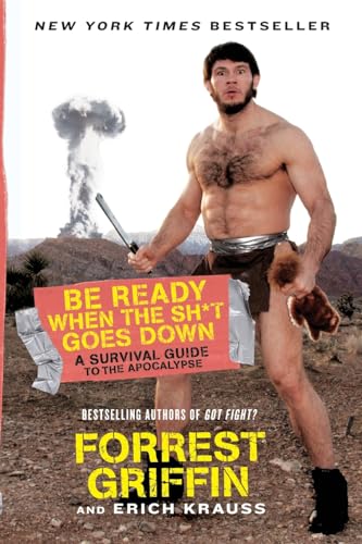 Be Ready When the Sh*t Goes Down: A Survival Guide to the Apocalypse von William Morrow
