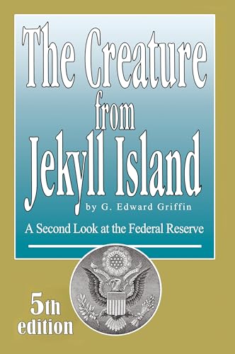 The Creature from Jekyll Island: A Second Look at the Federal Reserve von American Media