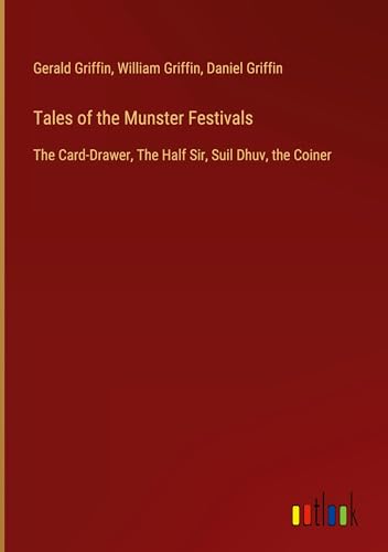 Tales of the Munster Festivals: The Card-Drawer, The Half Sir, Suil Dhuv, the Coiner von Outlook Verlag