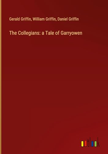 The Collegians: a Tale of Garryowen von Outlook Verlag