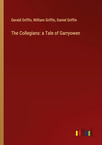 The Collegians: a Tale of Garryowen von Outlook Verlag