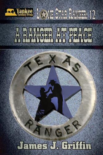 A Ranger At Peace (Lone Star Ranger, Band 12) von Independently published