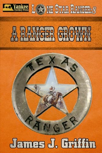 A Ranger Grown (Lone Star Ranger, Band 8)