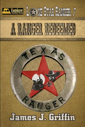 A Ranger Redeemed (Lone Star Ranger, Band 7) von Independently published