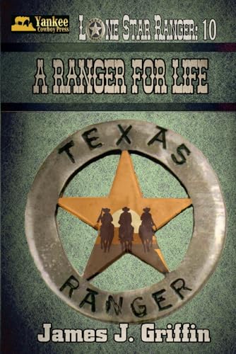 A Ranger for Life (Lone Star Ranger, Band 10)