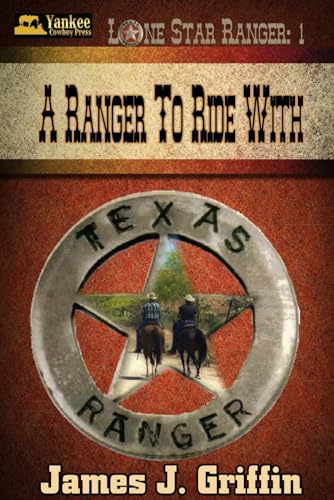 A Ranger to Ride With (Lone Star Ranger, Band 1) von Independently published