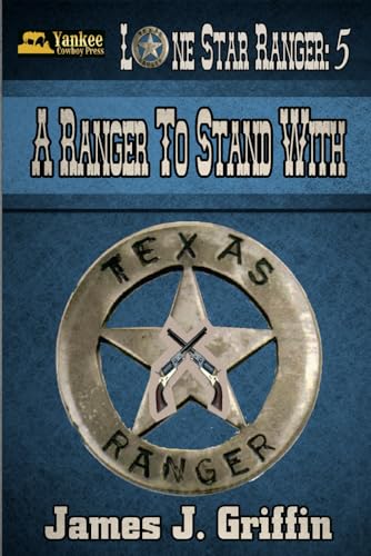 A Ranger to Stand With (Lone Star Ranger, Band 5) von Independently published