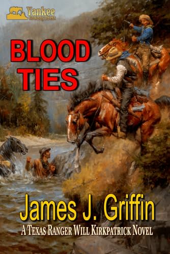 Blood Ties: A Texas Ranger Will Kirkpatrick Novel von Independently published