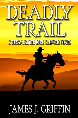 Deadly Trail: A Texas Ranger Luke Caldwell Novel von Independently published