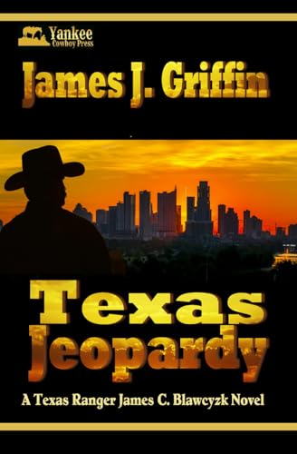 Texas Jeopardy (A Texas Ranger James C. Blawcyzk Novel, Band 1) von Independently published