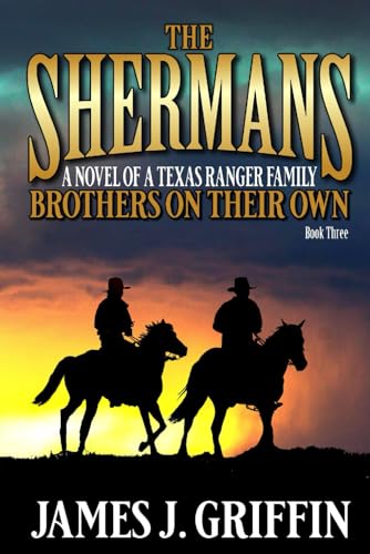 The Shermans: Brothers On Their Own: A Novel Of A Texan Ranger Family von Independently published