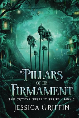 Pillars of the Firmament (The Crystal Serpent series, Band 2)